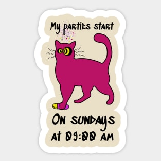 My parties start on Sundays at 09:00 AM Catsondrugs.com - Techno Party Ibiza Rave Dance Underground Festival Spring Break  Berlin Good Vibes Trance Dance technofashion technomusic housemusic Sticker